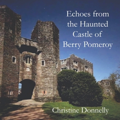 Front cover of Echoes from the Haunted Castle of Berry Pomeroy.